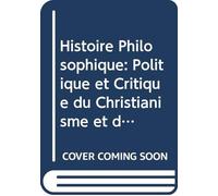 Histoire Philosophique: Politique et Critique du Christianisme et des Églises Chrétiennes, Depuis Jésus Jusqu'au Dix-Neuvième Siècle, V. 8 (French Edition)