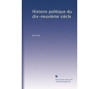 Histoire politique du dix-neuvième siècle: Volume 2