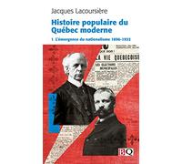 Histoire populaire du Québec moderne: Tome 1, L'émergence du nationalisme, 1896-1932
