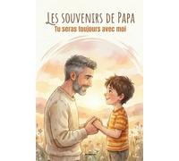 Histoire pour dormir- Les souvenirs de Papa | Livre enfant 5-8 ans: Tu seras toujours avec moi | Histoire tendre sur le temps qui passe