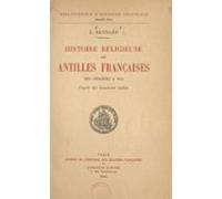 Histoire Religieuse Des Antilles Françaises Des Origines À 1914 (ebook