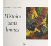 Histoire Sans Limites (1930-1998) (ebook)
