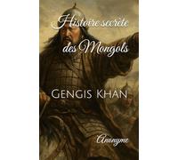 Histoire secrète des Mongols: Gengis Khan
