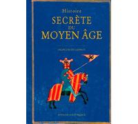 Histoire secrète du Moyen Âge (HISTOIRE - HISTOIRE SECRETE)