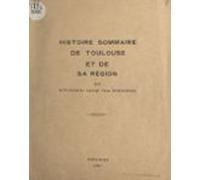 Histoire Sommaire De Toulouse Et De Sa Région (ebook)
