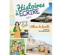 Histoires à écrire cycle 3: Album de famille