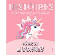 Histoires à lire avec papa et maman - Fées et licornes (HISTOIRES A LIRE AVEC PAPA ET)