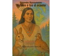Histoires Algonquiennes (Histoires à raconter, lire et des jeux !): Histoires, Mythes et Légendes pour Enfants