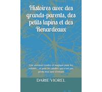 Histoires avec des grands-parents, des petits lapins et des Renardeaux: Une aventure tendre et magique pour les enfants… et pour les adultes qui n’ont pas perdu leur âme d’enfant