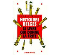 Histoires Belges. Le Livre Qui Donne La Frite – Les Éditions Albin Michel
