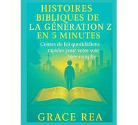 Histoires bibliques de la génération Z en 5 minutes: Contes de foi quotidiens rapides pour votre vie bien remplie