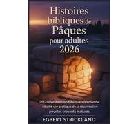 Histoires bibliques de Pâques pour adultes 2026: Une compréhension biblique approfondie et une vie pratique de la résurrection pour les croyants matures