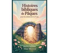Histoires bibliques de Pâques pour les enfants de 6 à 9 ans: Découvrez l’amour de Jésus, la Croix et le miracle de la Résurrection