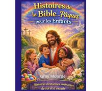 Histoires bibliques de Pâques pour les enfants: Histoires chrétiennes inspirantes de foi et d’espoir