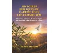 HISTOIRES BIBLIQUES DU CARÊME POUR LES FEMMES 2026: Découvrez la sagesse, le sens et la paix intérieure durant la période de Pâques