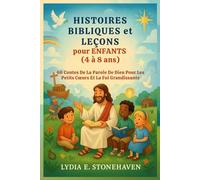 HISTOIRES BIBLIQUES et LEÇONS pour ENFANTS (4 à 8 ans): 66 Contes De La Parole De Dieu Pour Les Petits Cœurs Et La Foi Grandissante: 66 Contes De La ... Pour Les Petits Coeurs Et La Foi Grandissante