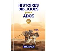 HISTOIRES BIBLIQUES POUR ADOS 2027: 52 semaines pour approfondir vos connaissances bibliques, découvrir la Parole de Dieu, appliquer des leçons de vie inspirantes et une foi pratique au quotidien.