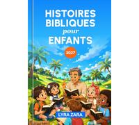 HISTOIRES BIBLIQUES Pour ENFANTS 2027: 52 semaines d'Écriture, de valeurs centrées sur le Christ et de sagesse quotidienne pour que garçons et filles bâtissent une base solide de foi.