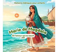 Histoires bibliques pour enfants: Marie de Magdala