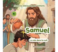 Histoires bibliques pour enfants: Samuel- la voix dans la nuit