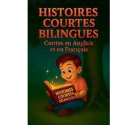 Histoires Courtes Bilingues: Contes en Anglais et en Français