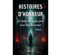 Histoires d’Horreur - 20 récits effrayants pour vous faire frissonner: TOME 2