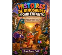HISTOIRES DE DINOSAURES POUR ENFANTS: Des aventures amusantes qui enseignent le courage, l'amitié et la gentillesse avant le coucher