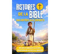 Histoires de la Bible racontées aux enfants : des récits bibliques illustrés pour éveiller la foi et la curiosité: Facile et ludique - illustrations ... Nouveau Testament - éveil à la foi catholique