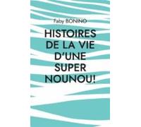 Histoires De La Vie Dune Super Nounou! (ebook)