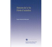 Histoires de la Vie Privée d'autrefois