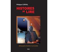 Histoires de lire: Bibliographie illustrée et commentée: 13 (Collection La Bibliothèque d'Abdul Alhazred)