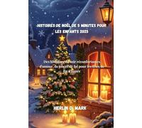 Histoires de Noël de 5 minutes pour les enfants 2025: Des histoires du soir réconfortantes d'amour, de joie et de foi pour les fêtes de fin d'année