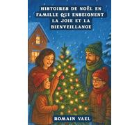HISTOIRES DE NOËL EN FAMILLE QUI ENSEIGNENT LA JOIE ET LA BIENVEILLANCE
