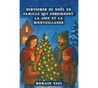 HISTOIRES DE NOËL EN FAMILLE QUI ENSEIGNENT LA JOIE ET LA BIENVEILLANCE