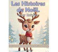 Histoires de Noël pour Enfants: 20 contes illustrés, courts et magiques pour le rituel du coucher - dès 3 ans, amitié, courage, partage