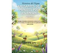 Histoires de Pâques amusantes de 5 minutes pour les enfants 2026: Des aventures printanières réconfortantes, remplies de foi, de bonté, de moments en famille, de lectures du soir et de leçons