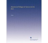 Histoires de Philippe de Valois et du Roi Jean