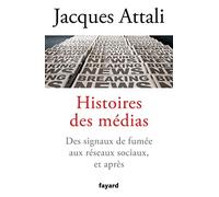 Histoires des médias: Des signaux de fumée aux réseaux sociaux, et après