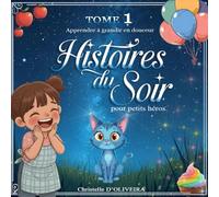 Histoires du soir - Apprendre à grandir en douceur: Amitié, partage et petits moments du quotidien (Histoires du soir pour petits héros)