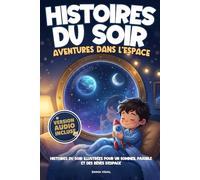 Histoires du soir - Aventures dans l'Espace: Livre pour enfants dès 2 ans pour un rituel du coucher tout doux en 5 minutes | Histoires du soir illustrées pour un sommeil paisible et des rêves d'espace
