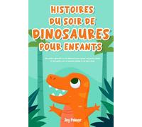 Histoires du soir de dinosaures pour enfants: Des contes captivants sur les dinosaures pour guider vos jeunes enfants et tout-petits vers un sommeil ... du soir apaisantes pour un sommeil paisible)