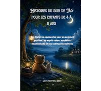 Histoires du soir de Tao pour les enfants de 4 à 8 ans: Des histoires apaisantes pour un sommeil profond, un esprit calme, une force émotionnelle et des habitudes positives
