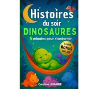 Histoires du soir dinosaures: 5 minutes pour s'endormir, pour les petits fans de dinosaures, conçues pour éveiller la curiosité des enfants de 2 à 6 ans avant le coucher