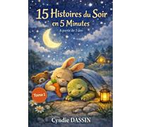 Histoires du Soir en 5 Minutes: Tome 1-15 belles petites histoires pour les petits, pour aider les enfants à se calmer, relâcher la journée et trouver le sommeil plus sereinement.