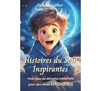 Histoires du soir inspirantes pour des rêves magiques: Avec jeux de détente immersifs | Sérénité et émerveillement | Pour enfants de 4 à 9 ans