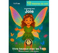 Histoires du soir: Je grandis avec joie - 10 contes avec rituels bien-être et astuces pleines de magie - Livre Grand Format de 82 pages avec ... ans - Collection Vivre heureux avec les fées