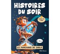 Histoires du soir - Le Marchand de Sable: Un livre magique pour enfants de 4 à 8 ans, avec des histoires du soir courtes et apaisantes, pour ... du coucher (Les petites Histoires du soir)