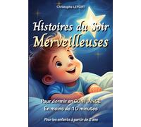 Histoires du Soir Merveilleuses: Pour dormir en confiance en moins de 10 minutes (livre pour enfants à partir de 2 ans)