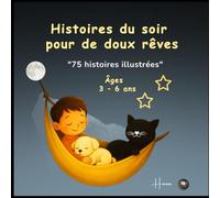 Histoires du soir pour de doux rêves :75 histoires illustrées pour de doux rêves - pour les enfants de 3 à 6 ans