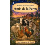 Histoires du soir pour enfants: Animaux - Amis de la Ferme: 5 (Sept Soirs Avant de Dormir)